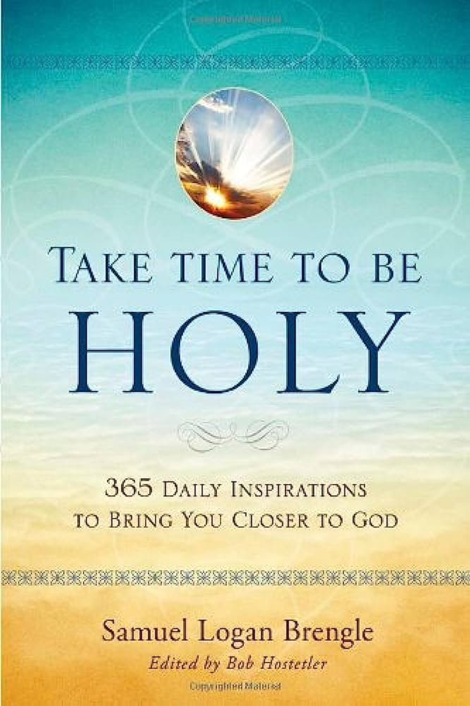 Take Time To Be Holy by Samuel Logan Brengle