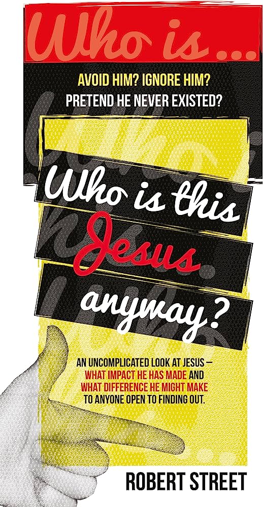 Who Is This Jesus Anyway by Robert Street