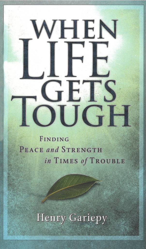 When Life Gets Tough by Henry Gariepy