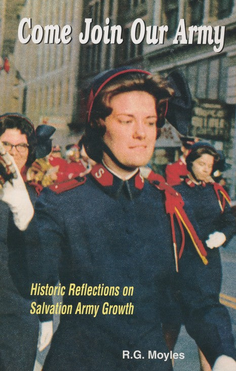 Come Join Our Army: Historic Reflections on Salvation Army Growth by RG Moyles