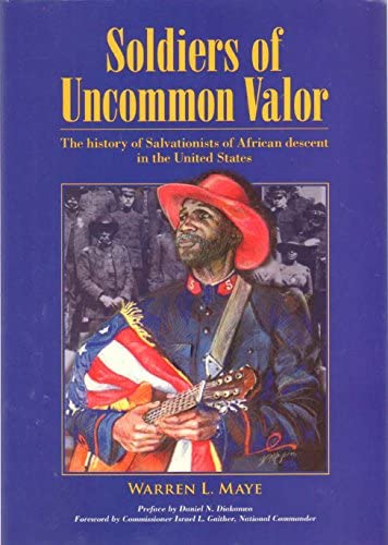 Soldiers of Uncommon Valor by Warren L Maye