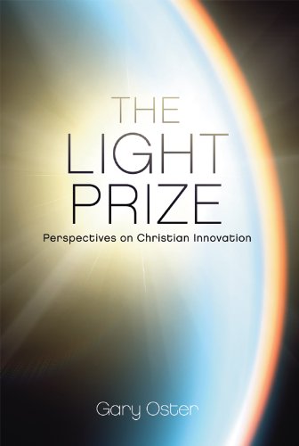 The Light Prize: Perspectives on Christian Innovation by Gary Oster