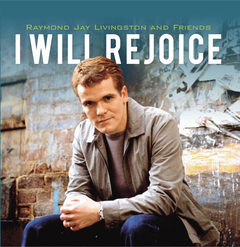 Raymond J. Livingston-I Will Rejoice