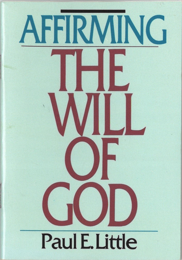 Affirm The Will Of God by Paul E. Little